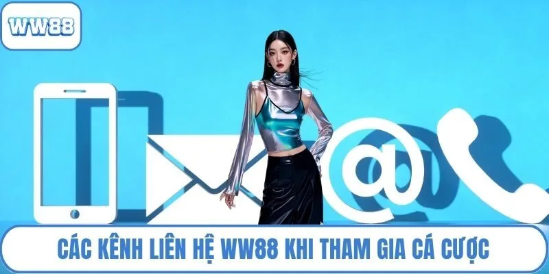 Các kênh liên hệ WW88 khi tham gia cá cược
