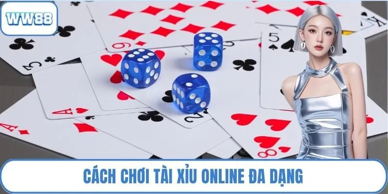 Cách chơi tài xỉu online đa dạng