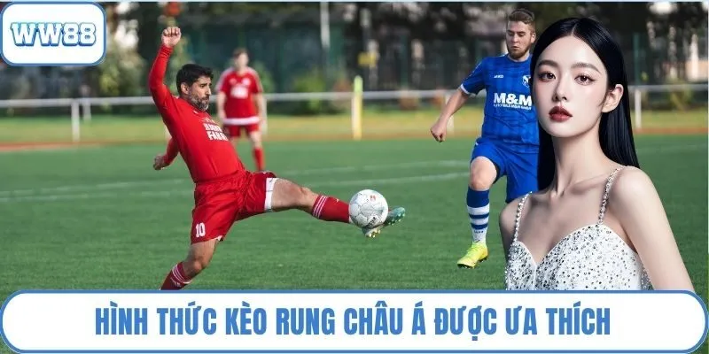 Hình thức kèo rung châu Á được ưa thích