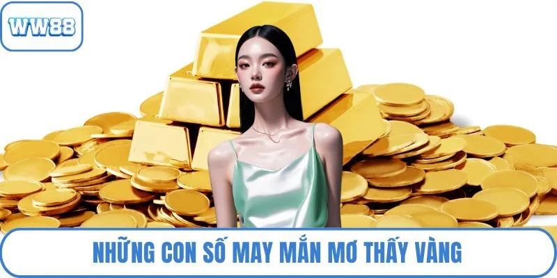Những con số may mắn mơ thấy vàng